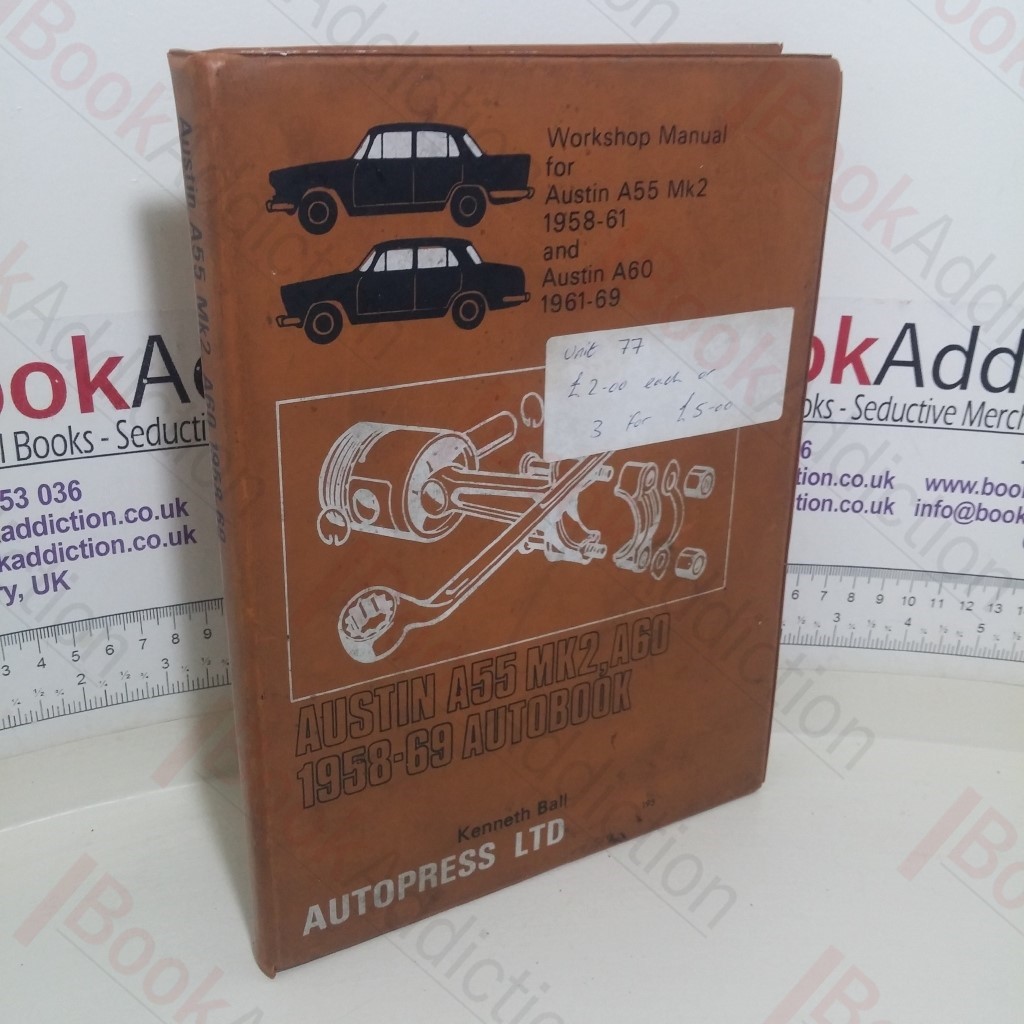 Austin A55 Mk2, A60 1958-69 Autobook: Workshop Manual for Austin A55 Mk2 1958-61 Austin A60 1961-69