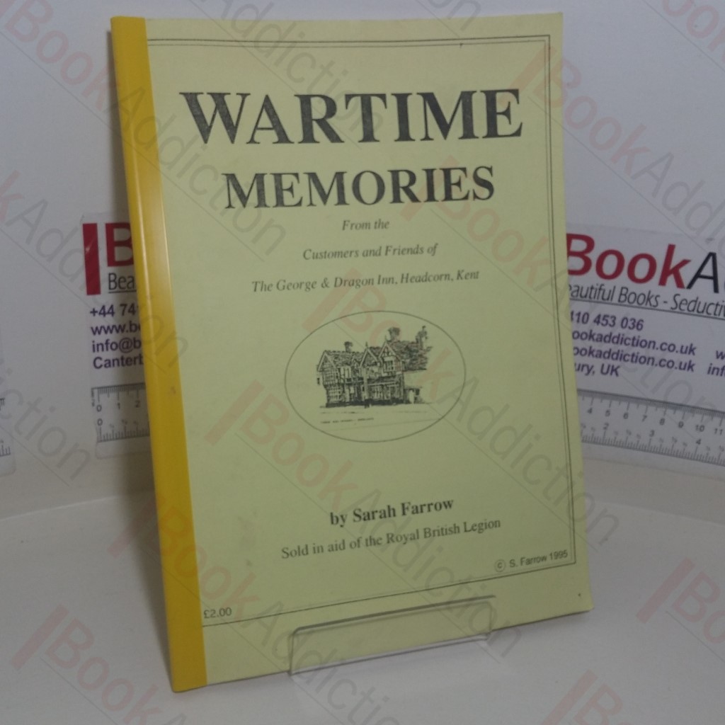 Wartime Memories from the Customers and Friends of The George and Dragon Inn, Headcorn, Kent