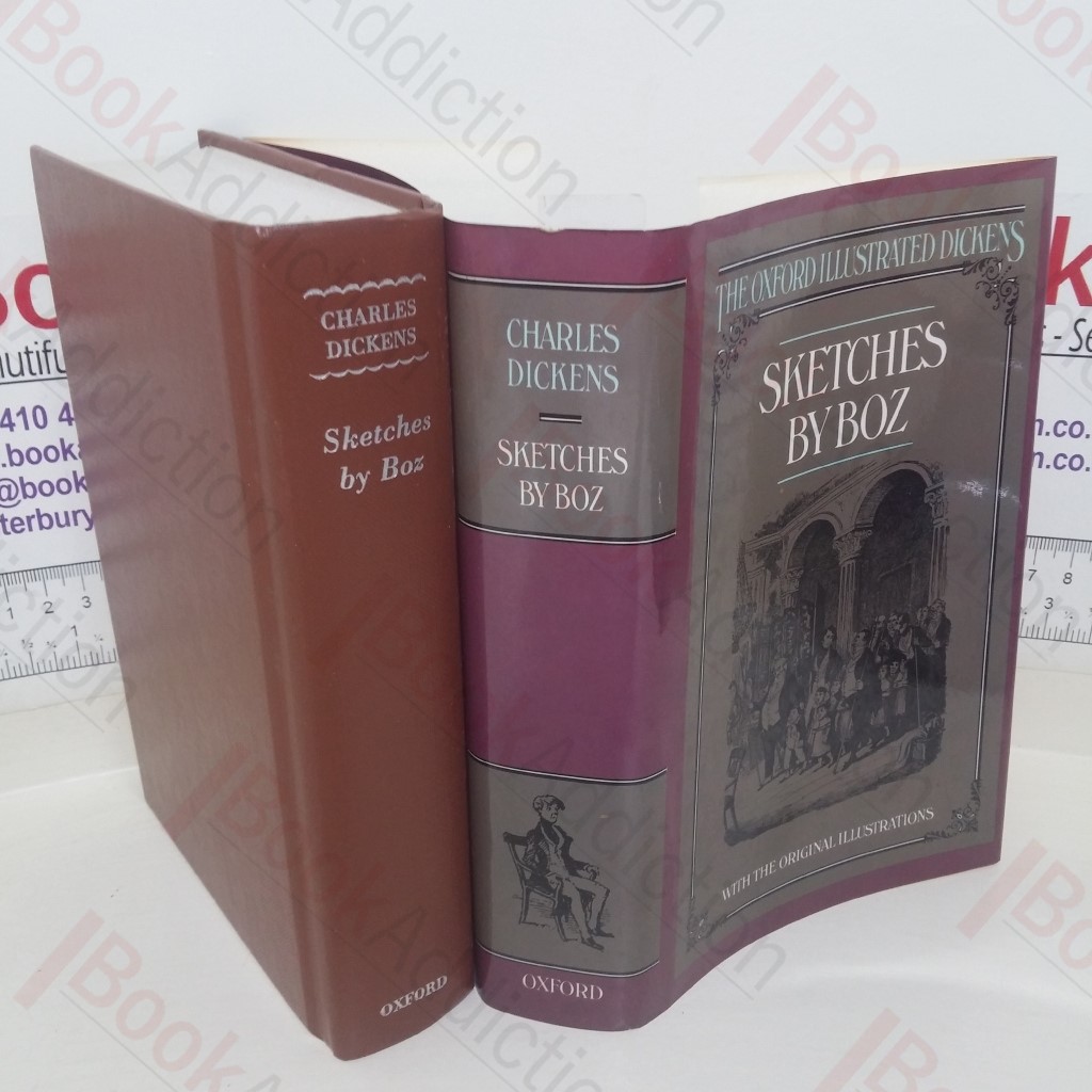 Sketches by Boz, Illustrative of Every-day Life and Every-day People (The Oxford Illustrated Dickens)