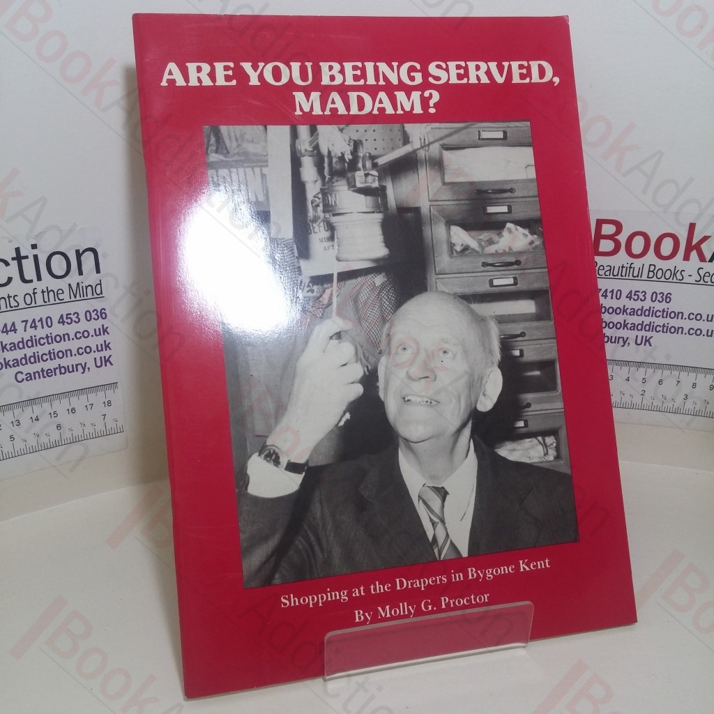 Are You Being Served, Madam: Shopping at the Draper's in Bygone Kent (Signed)
