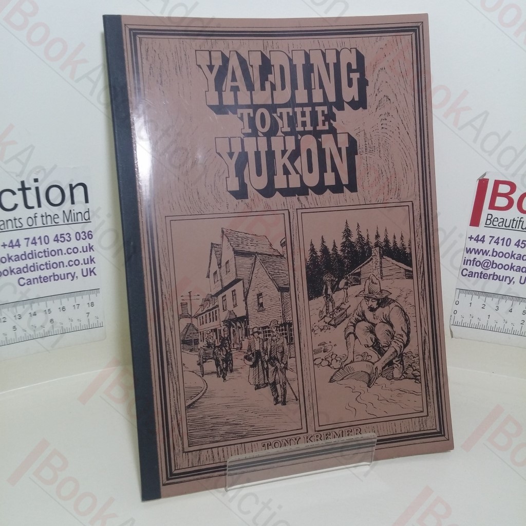 Yalding to Yukon: The Biography of a Victorian Village School Headmaster (Twyford History series, part 4)