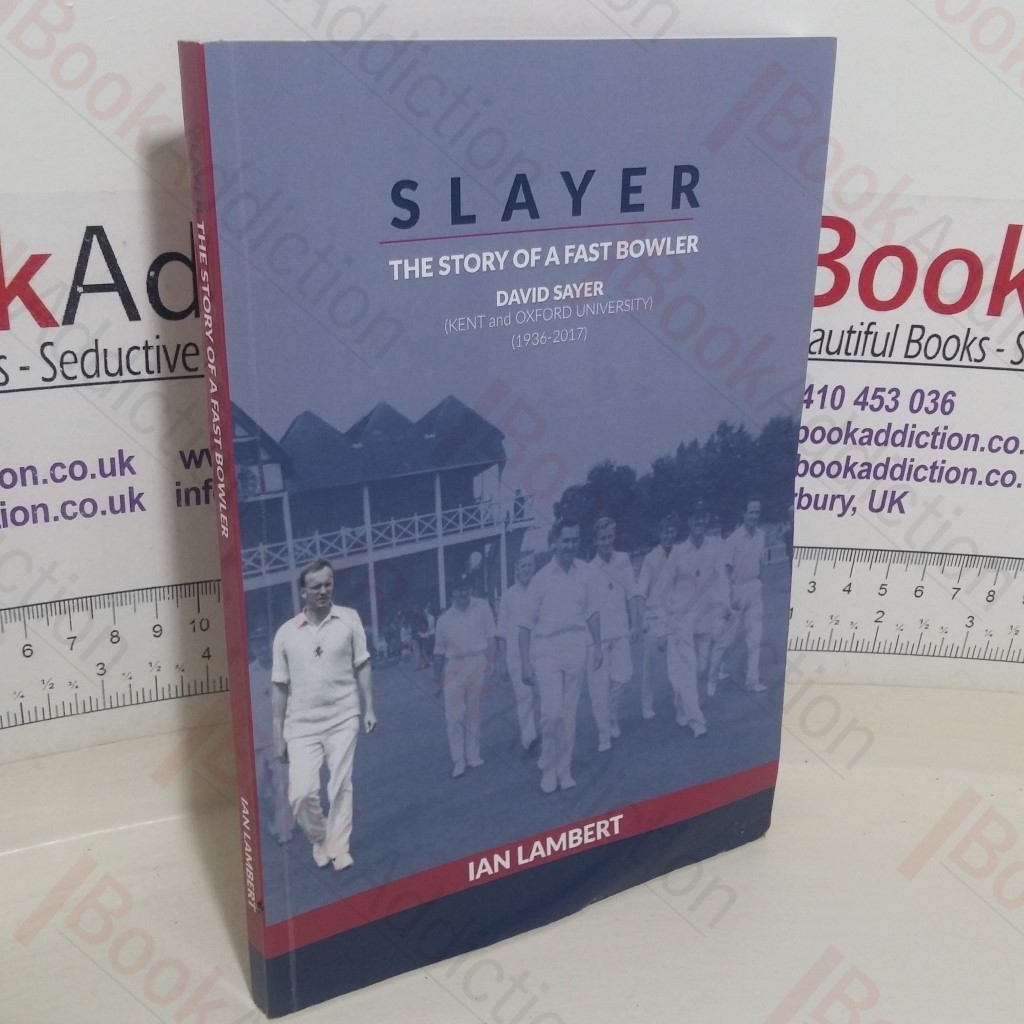 Slayer: The Story of a Fast Bowler, David Sayer