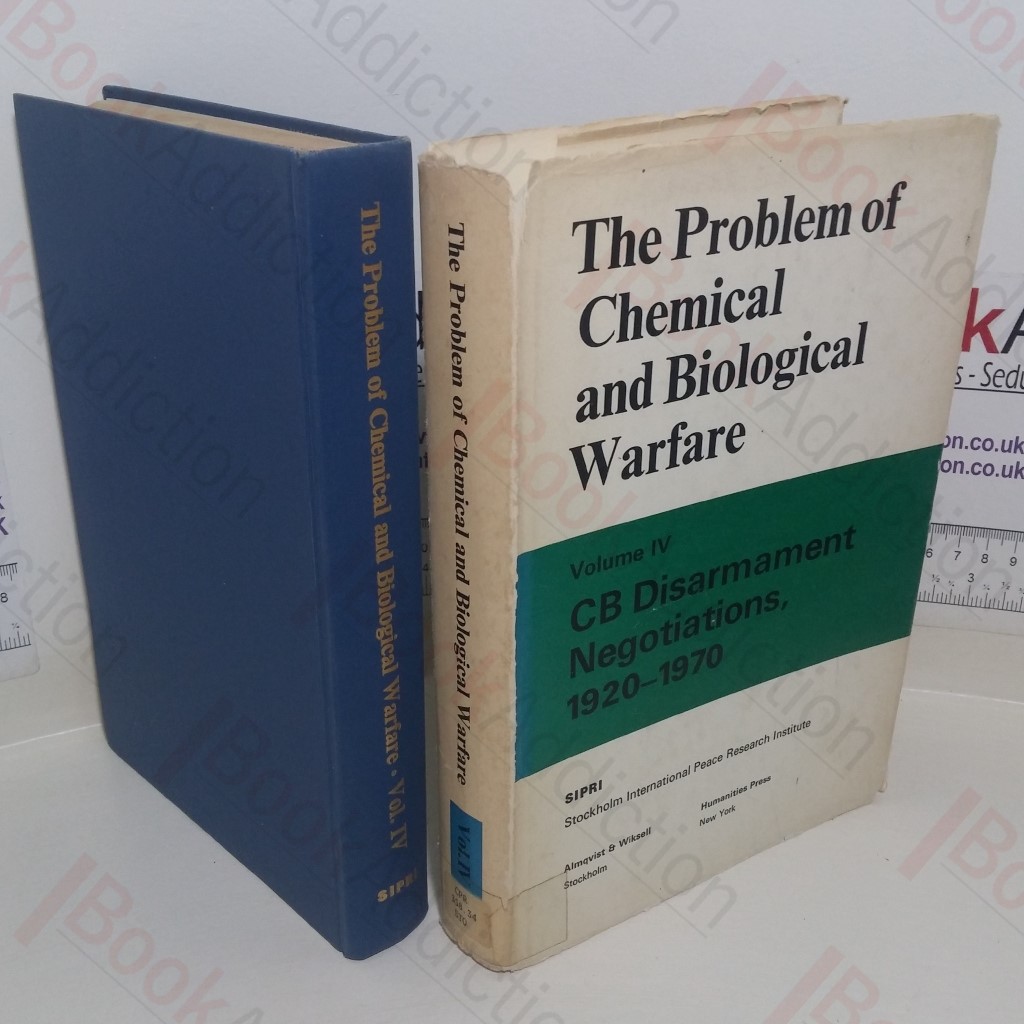 The Problem of Chemical and Biological Warfare: A Study of the Historical, Technical, Military, Legal and Political Aspects of CBW, and Possible Disarmament Measures (Volume IV: CB Disarmament Negotiations, 1920-1970)