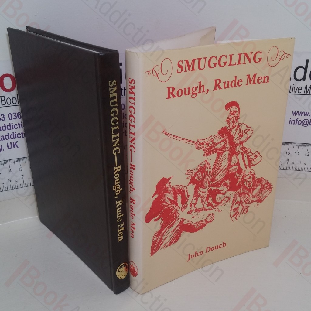 Smuggling: Rough Rude Men; A History of Old-Time Kentish Smuggling