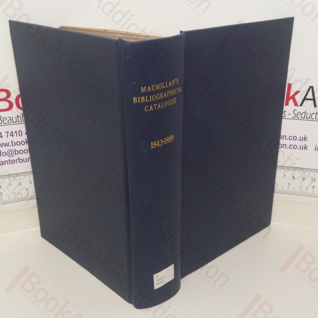 A Bibliographical Catalogue of Macmillan and Co's Publications from 1843-1889
