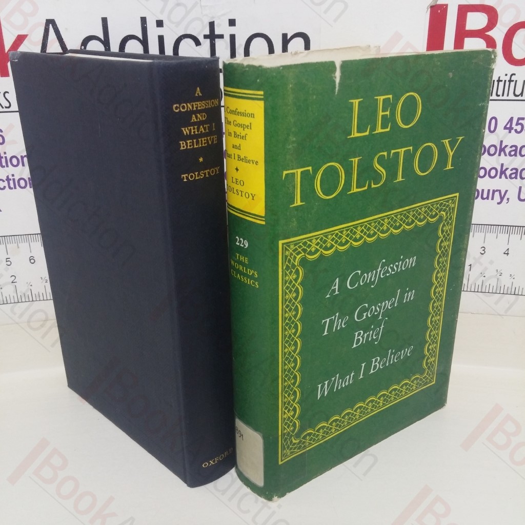 A Confession; The Gospel in Brief; What I Believe (The World's Classics series, No. 229)