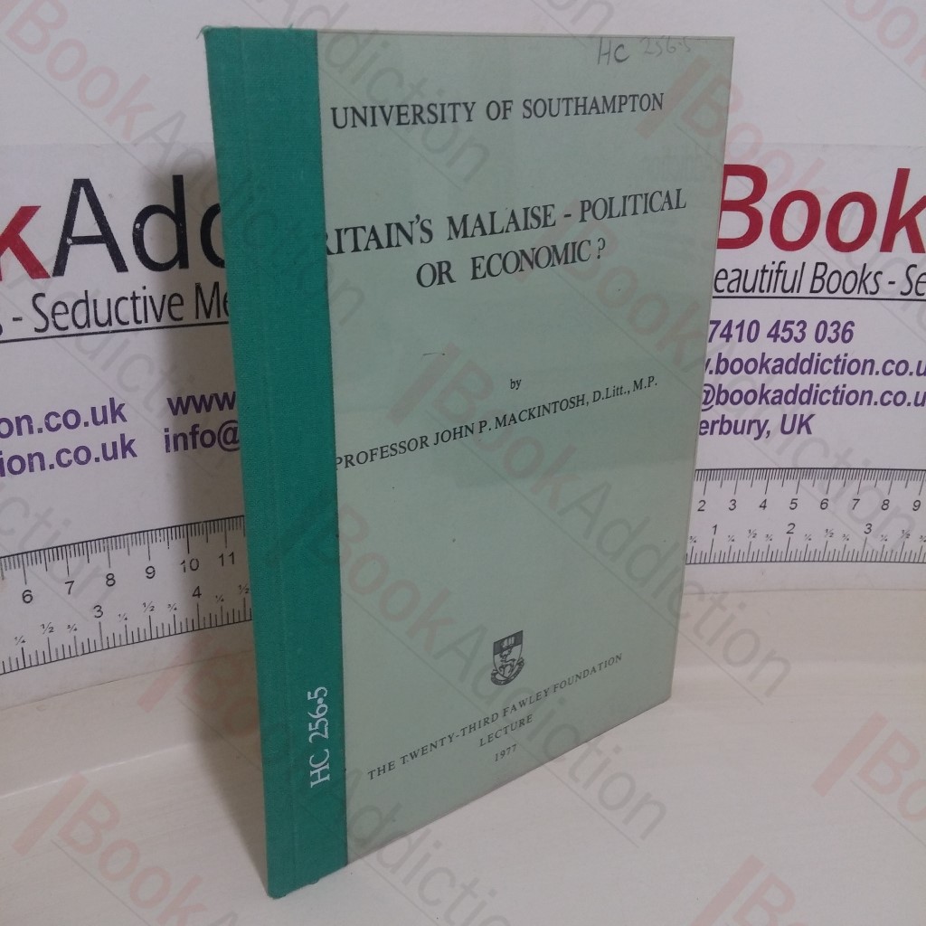 Britain's Malaise - Political or Economic? (Fawley Foundation Lecture, No. 23)