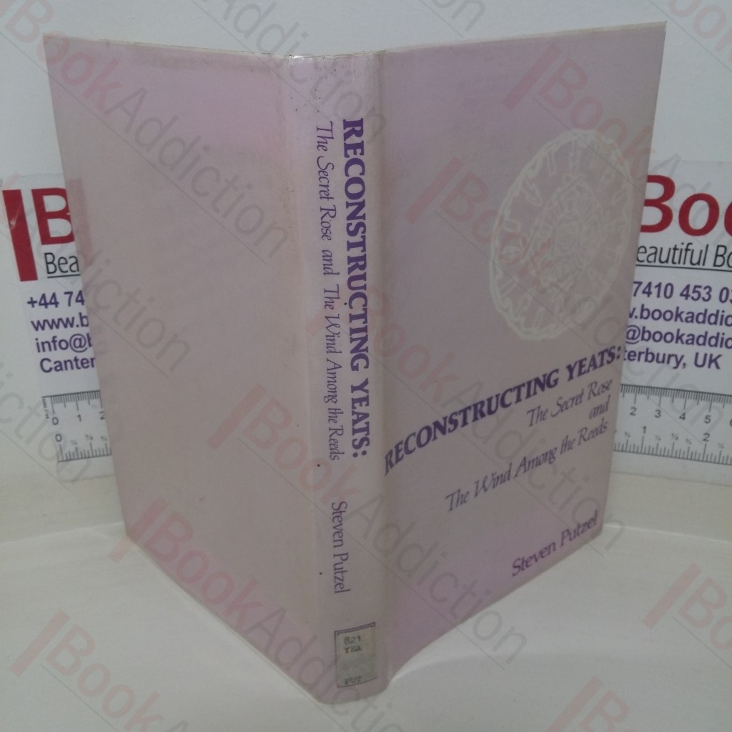 Reconstructing Yeats: 'The Secret Rose' and 'The Wind Among the Reeds'