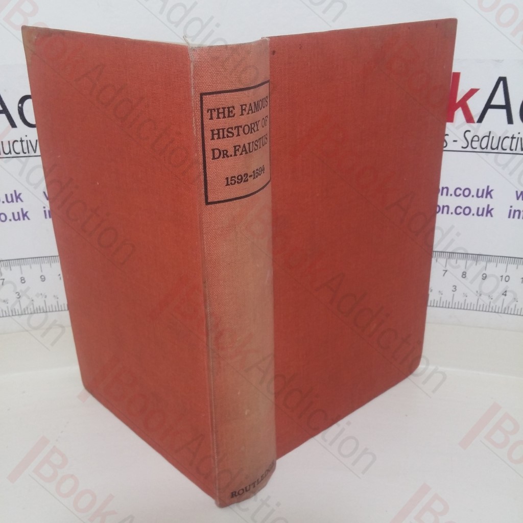 The History of the Damnable Life and Deserved Death of Doctor John Faustus, 1592, Together with the Second Report of Faustus Containing His Appearances and the Deeds of Wagner, 1594 (Broadway Translations)