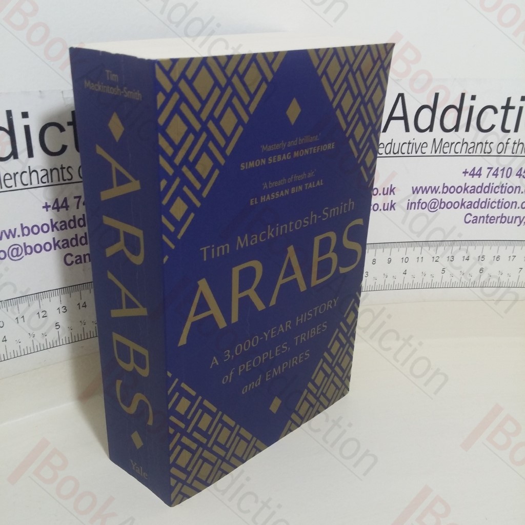 Arabs: A 3,000-Year History of Peoples, Tribes and Empires