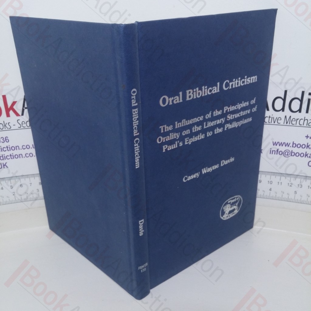 Oral Biblical Criticism: The Influence of the Principles of Orality on the Literary Structure of Paul's Epistle to the Philippians (Journal for The Study of The New Testament Supplement series, No. 172)