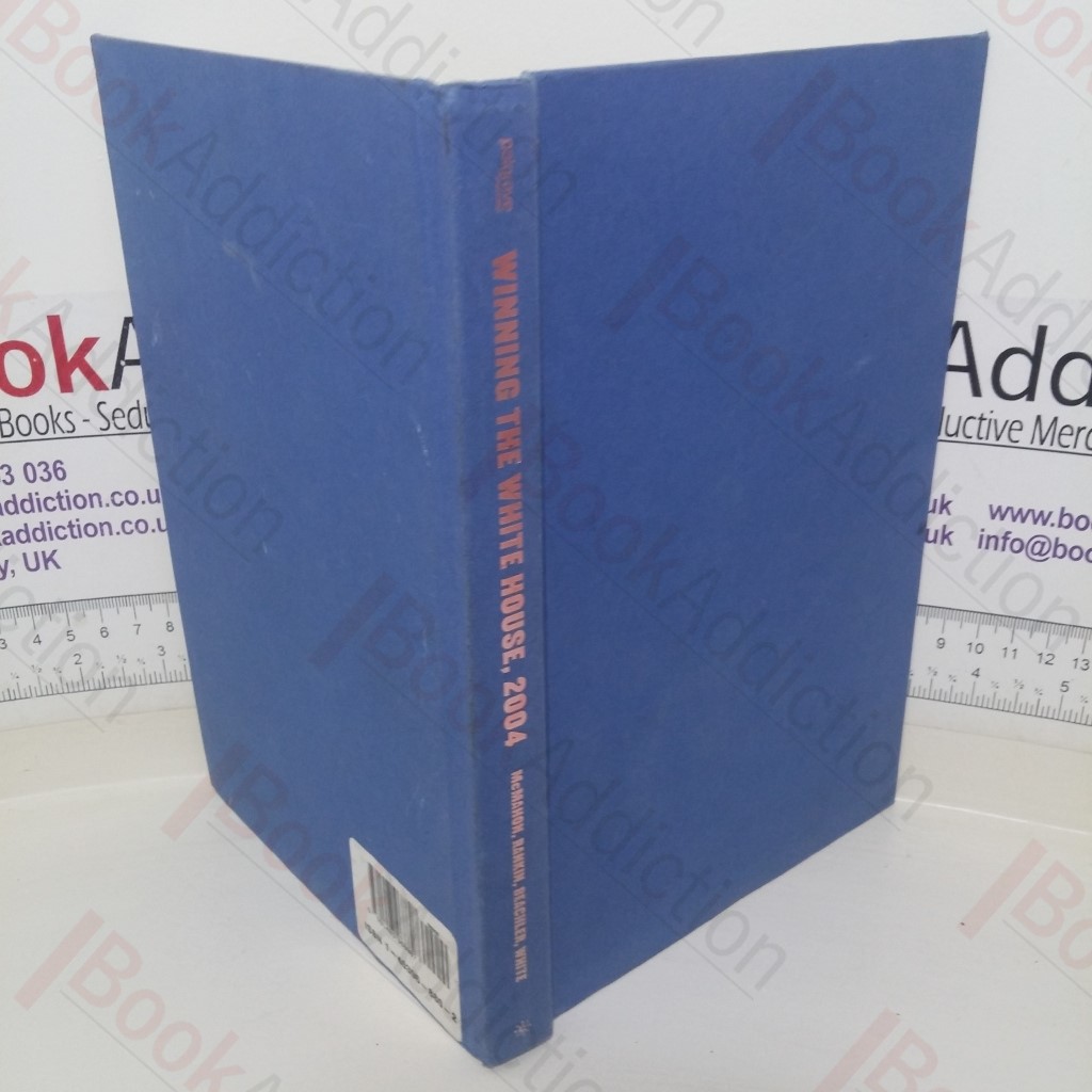 Winning the White House 2004: Region by Region, Vote by Vote