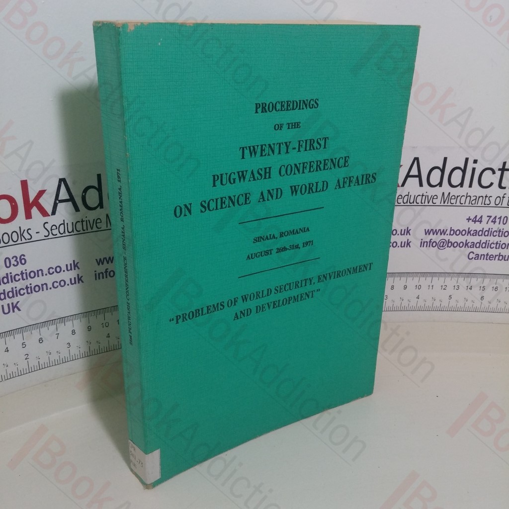 Proceedings of the Twenty-First Pugwash Conference on Science and World Affairs (Sinaia, Romania, Aug 26-31, 1971)
