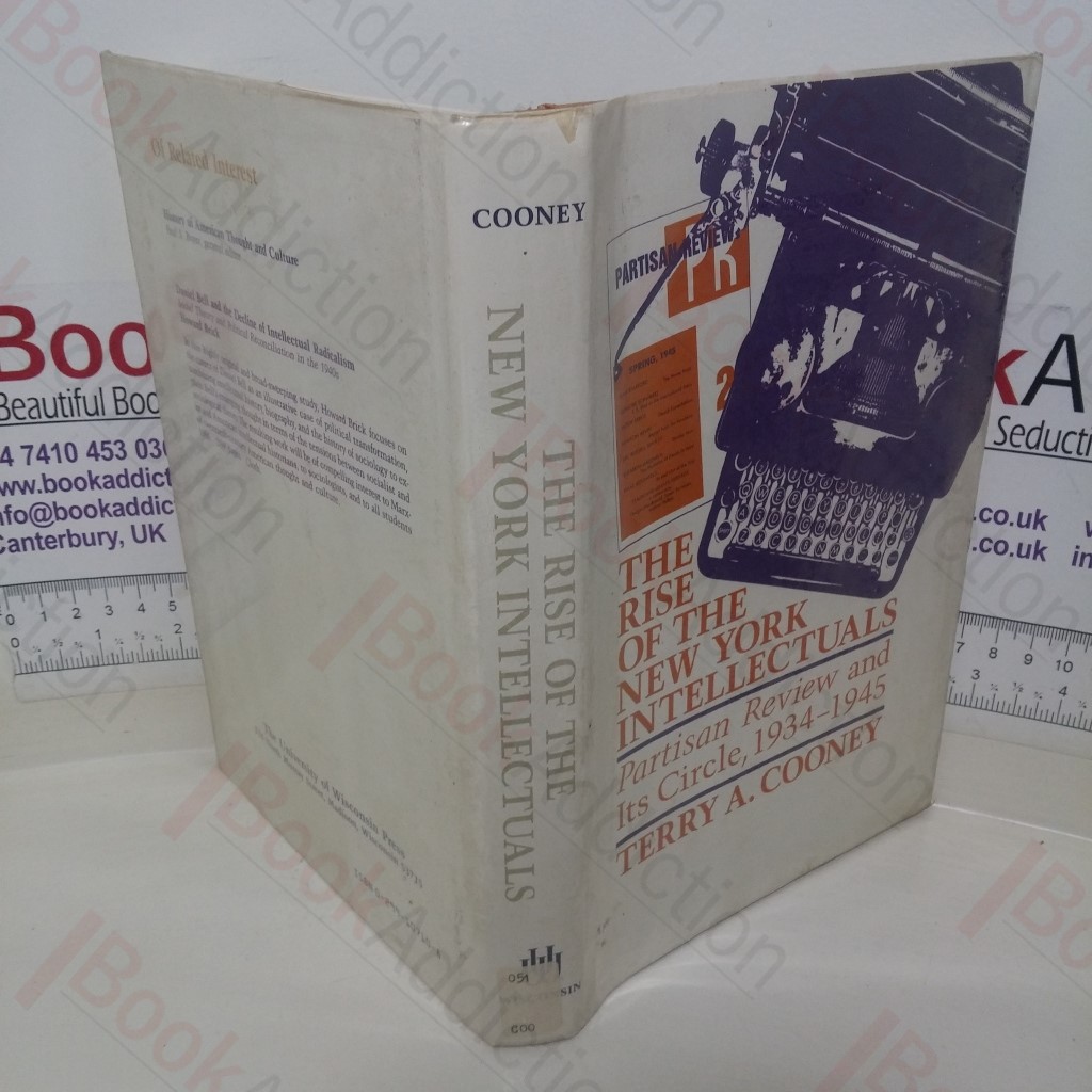 The Rise of the New York Intellectuals: Partisan Review and Its Circle, 1934-1945 (History of American Thought and Culture series)