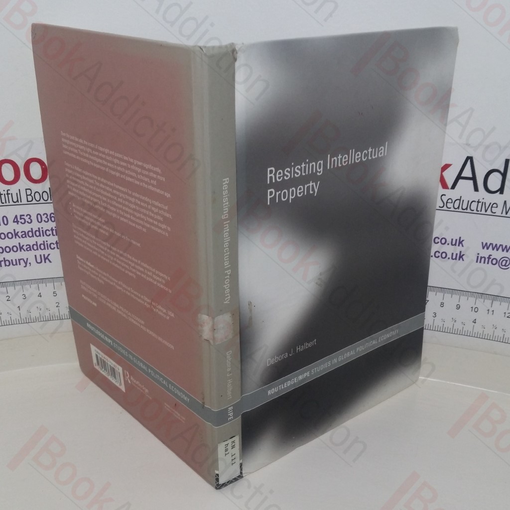 Resisting Intellectual Property (RIPE series in Global Political Economy)