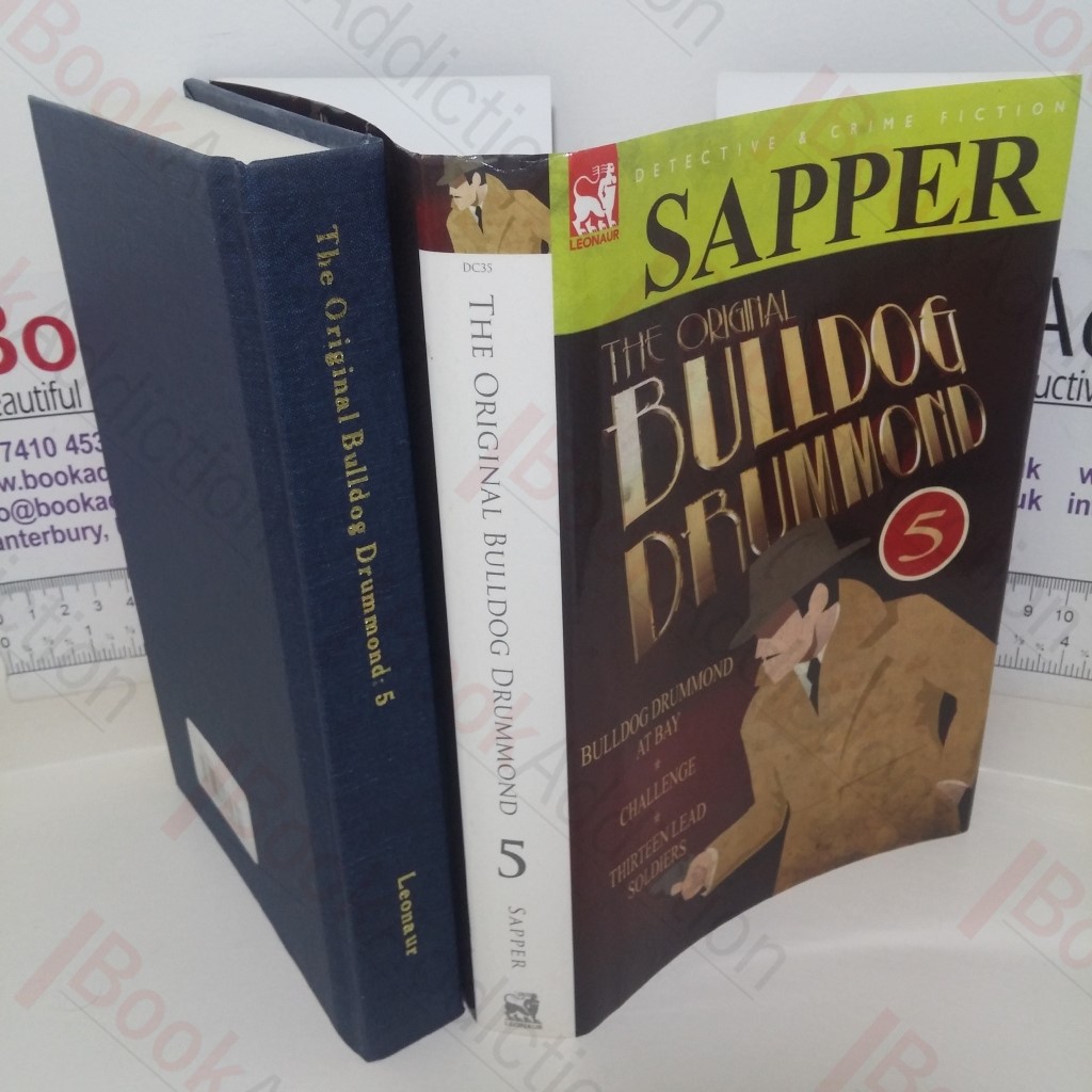 Bulldog Drummond at Bay; Challenge; Thirteen Lead Soldiers (The Original Bulldog Drummond series, No. 5-)