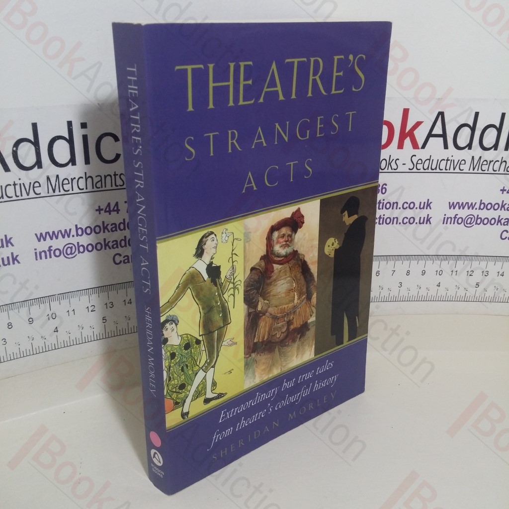 Theatre's Strangest Acts: Extraordinary But True Tales from the History of Theatre (Signed)