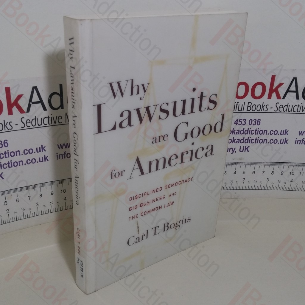 Why Lawsuits are Good for America: Disciplined Democracy, Big Business, and the Common Law