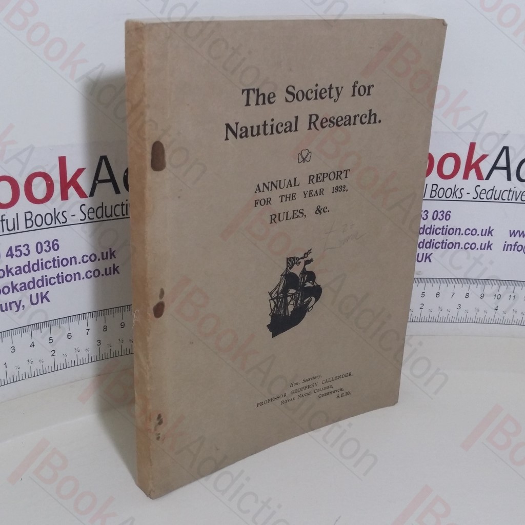 The Society of Nautical Research: Annual Report for the Year 1932, Rules, etc.