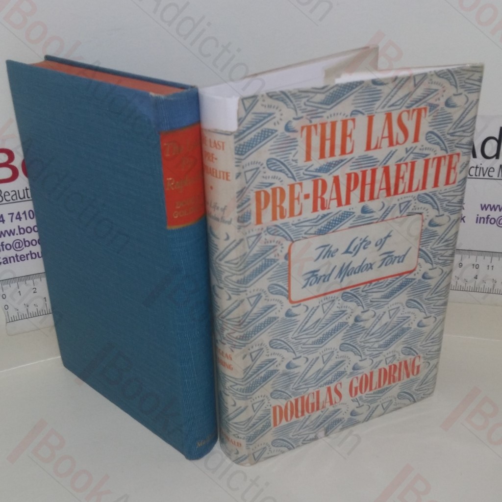 The Last Pre-Raphaelite: A Record of the Life and Writings of Ford Madox Ford