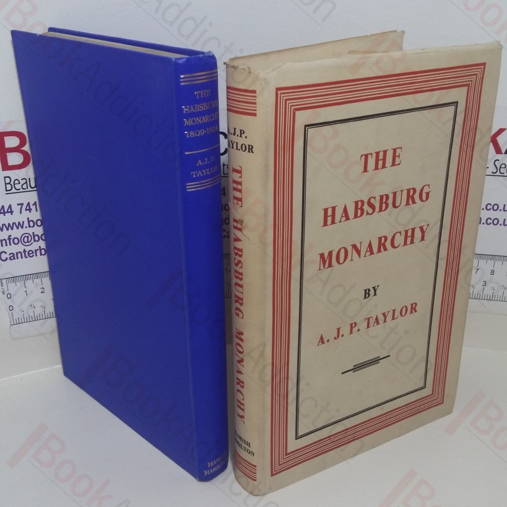 The Habsburg Monarchy, 1809-1918: A History of the Austrian Empire and Austria-Hungary