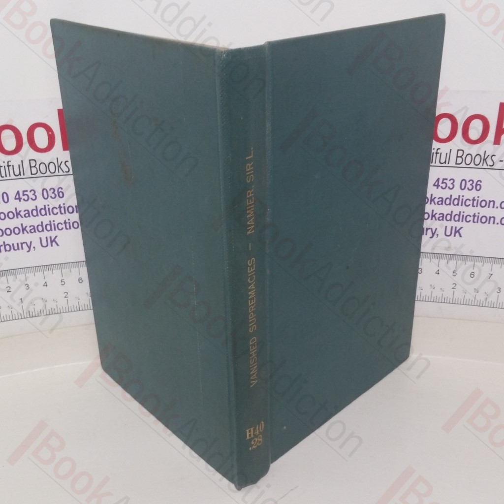 Vanished Supremacies: Essays on European History; 1812-1918