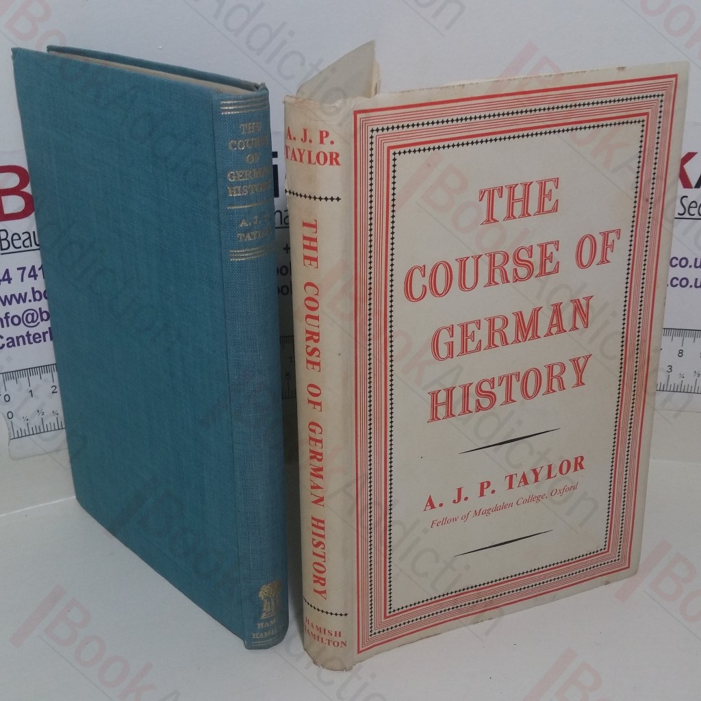 The Course of German History: A Survey of the Development of Germany Since 1815