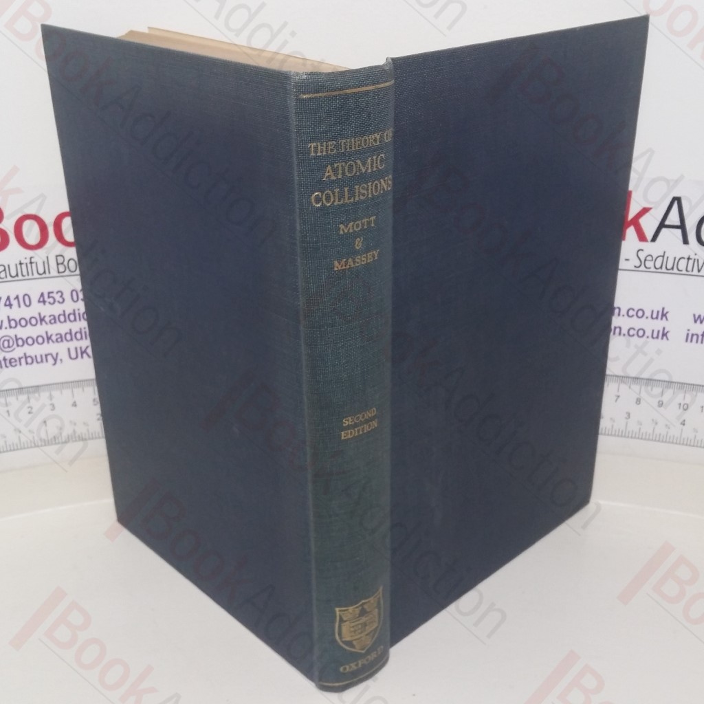 The Theory of Atomic Collisions (The International Series of Monographs on Physics)