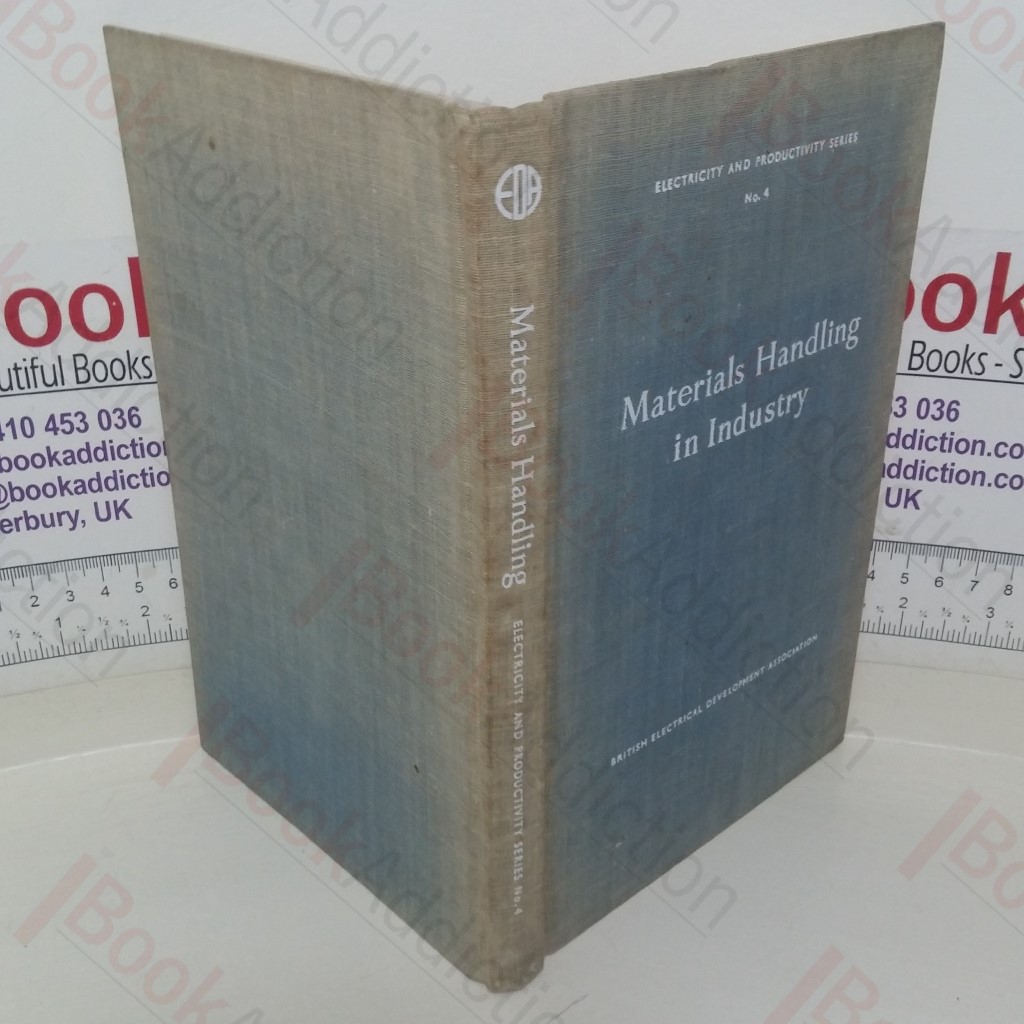 Materials Handling in Industry (Electricity and Productivity series, No. 4)