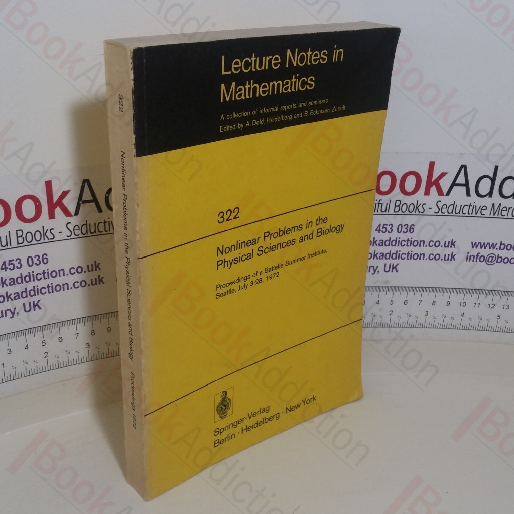 Nonlinear Problems in the Physical Sciences and Biology: Proceedings of a Battelle Summer Institute, Seattle, July 3-28, 1972 (Lecture Notes in Mathematics, Vol. 322)