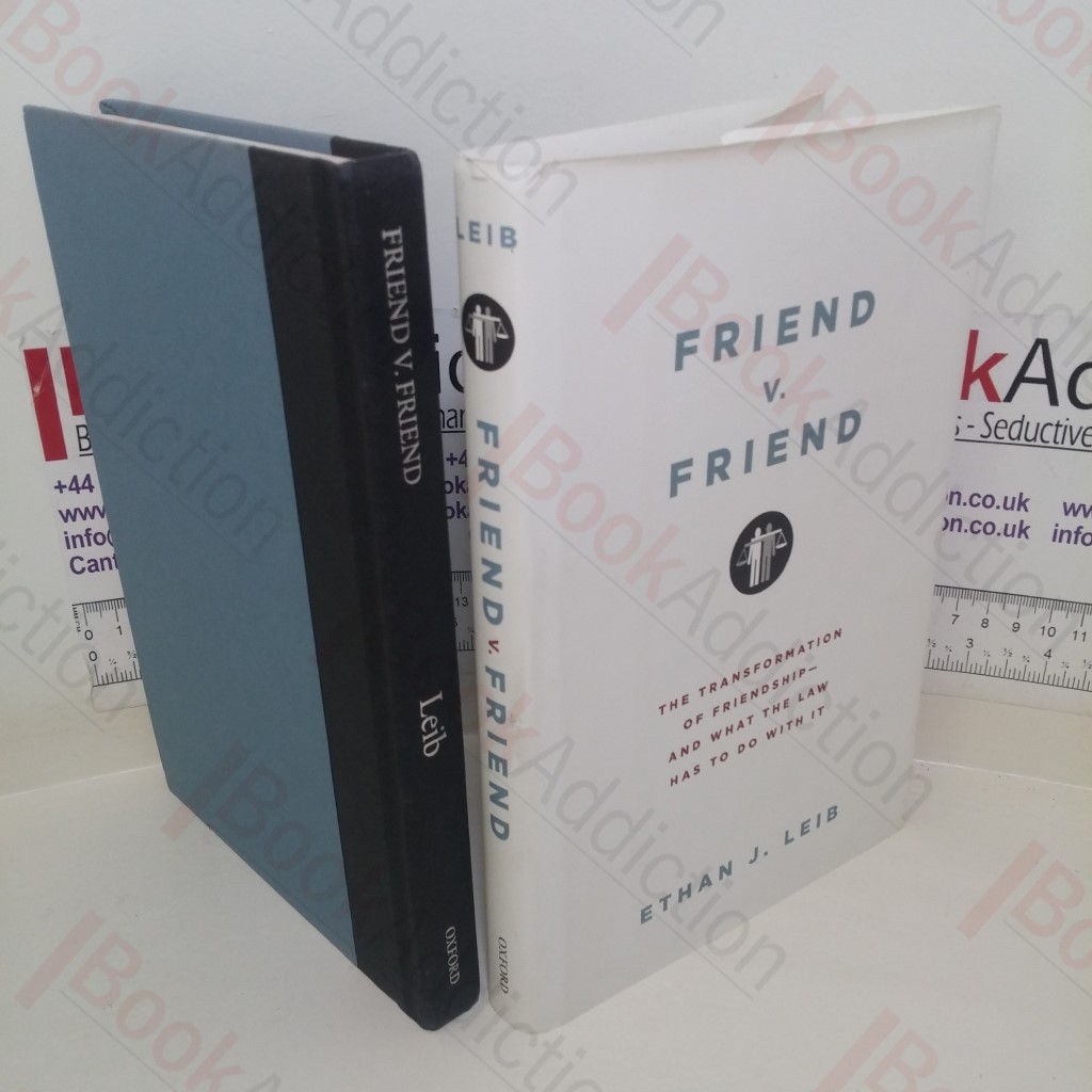 Friend v Friend: The Transformation of Friendship - and What the Law Has to Do with It
