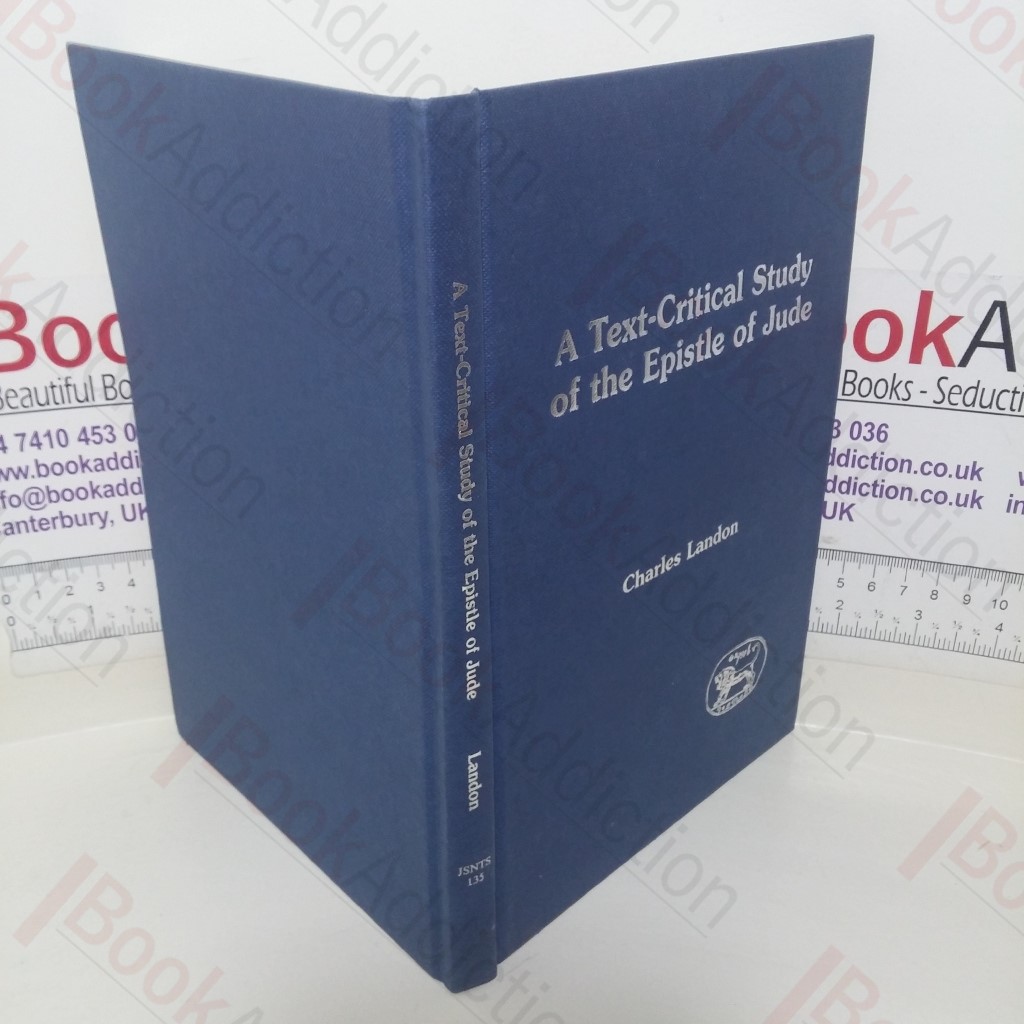 A Text-Critical Study of the Epistle of Jude (Journal of the Study of the New Testament series, No. 135)