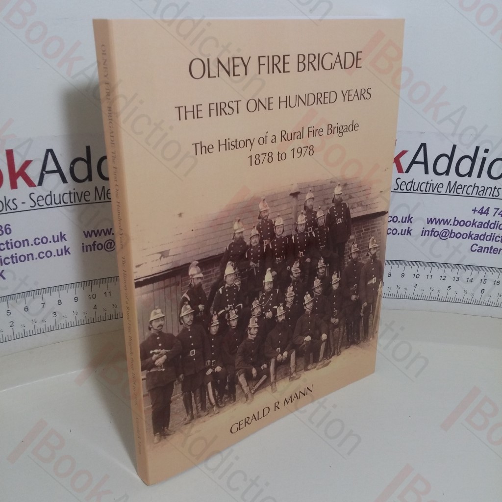 Olney Fire Brigade: The First One Hundred Years - The History of a Rural Fire Brigade, 1878 to 1978 (Signed)