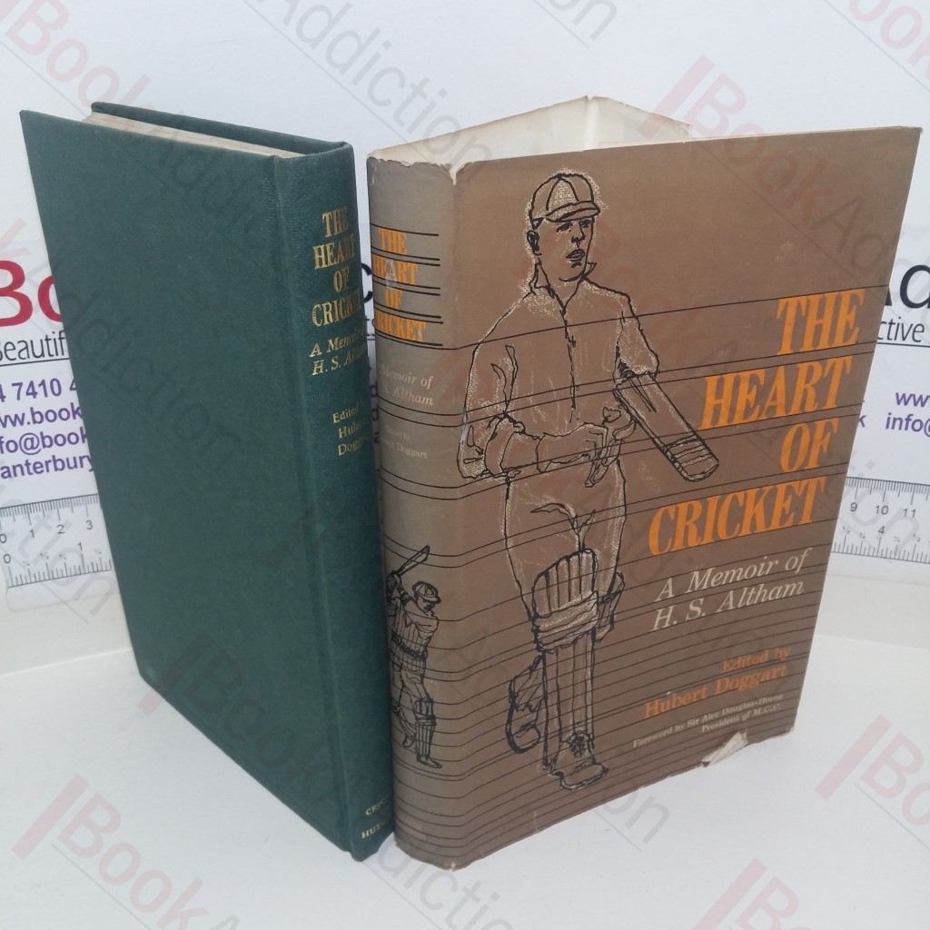 The Heart of Cricket: A Memoir of H A Altham