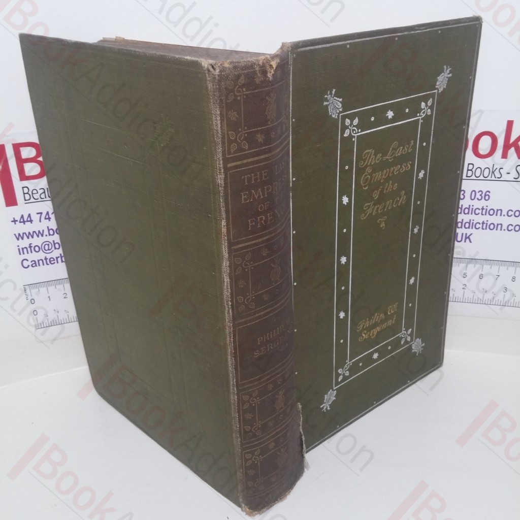 The Last Empress of the French, Being the Life of the Empress Eugenie, Wife of Napoleon III