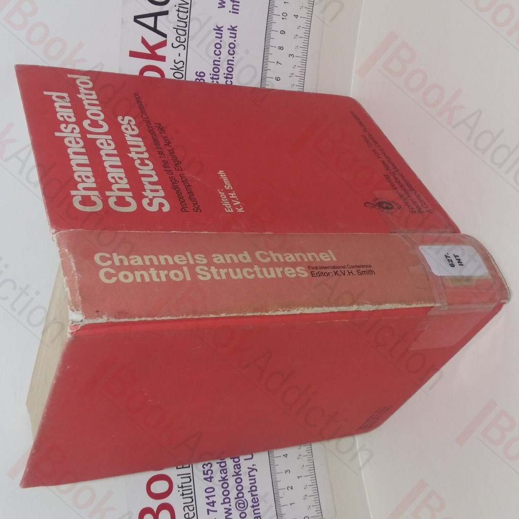 Channels and Channel Control Structure: Proceedings of the 1st International Conference on Hydraulic Design in Water Resource Engineering; Channels and Channel Control Structures, University of Southampton, April 1984
