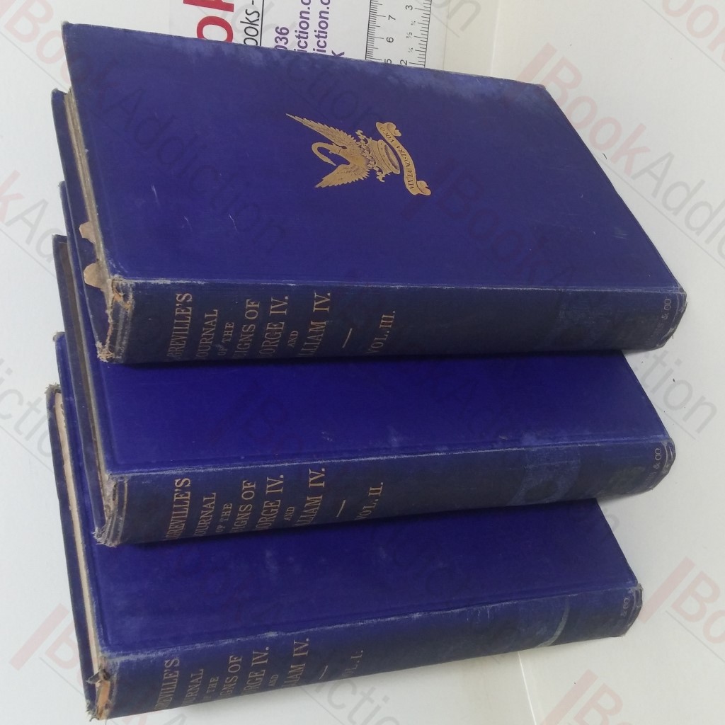 A Journal of the Reigns of King George IV and King William IV (Volumes I, II & III) (The Grenville Memoirs)