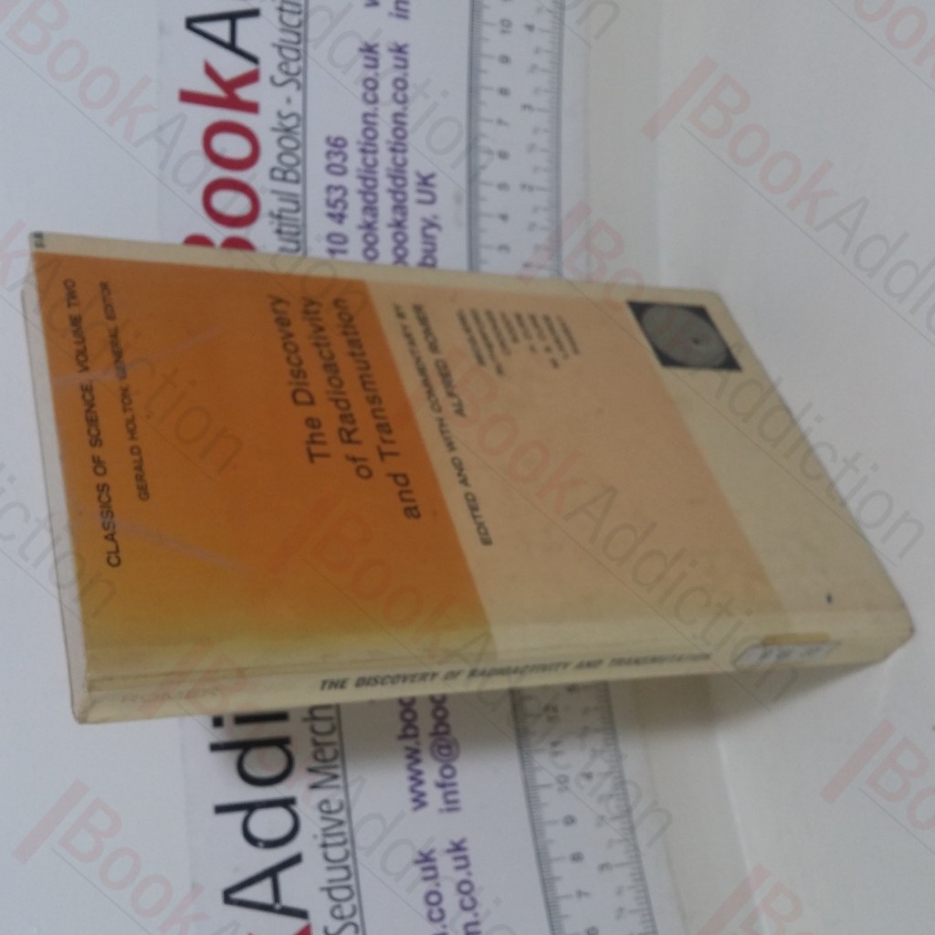 The Discovery of Radioactivity and Transmutation (Classics of Science series, Volume 2)