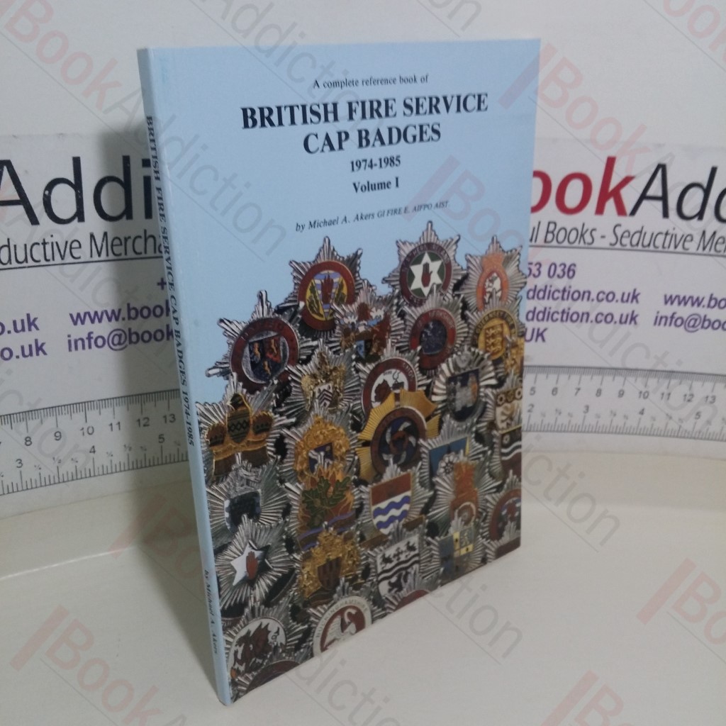 A Complete Reference Book of British Fire Service Cap Badges, 1974-1985 (Volume 1)