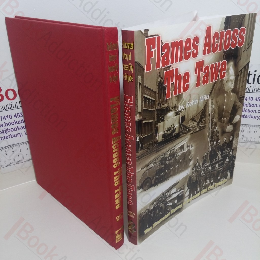 Flames Across the Tawe: The Illustrated History of Swansea City Fire Brigade