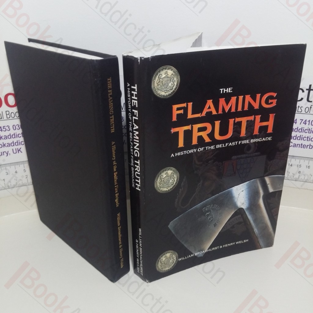 The Flaming Truth: A History of the Belfast Fire Brigade (Signed)