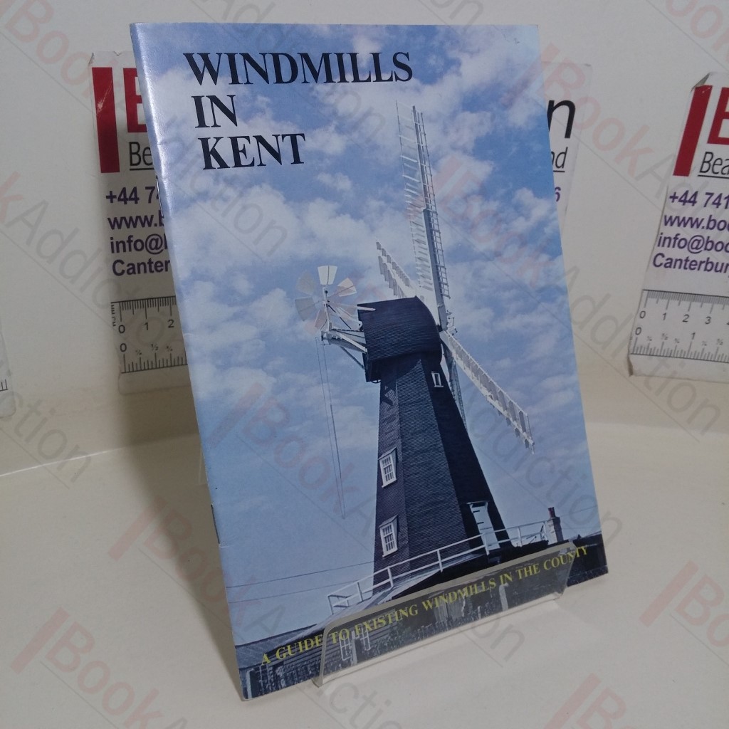 Windmills in Kent: A Guide to Existing Windmills in the County