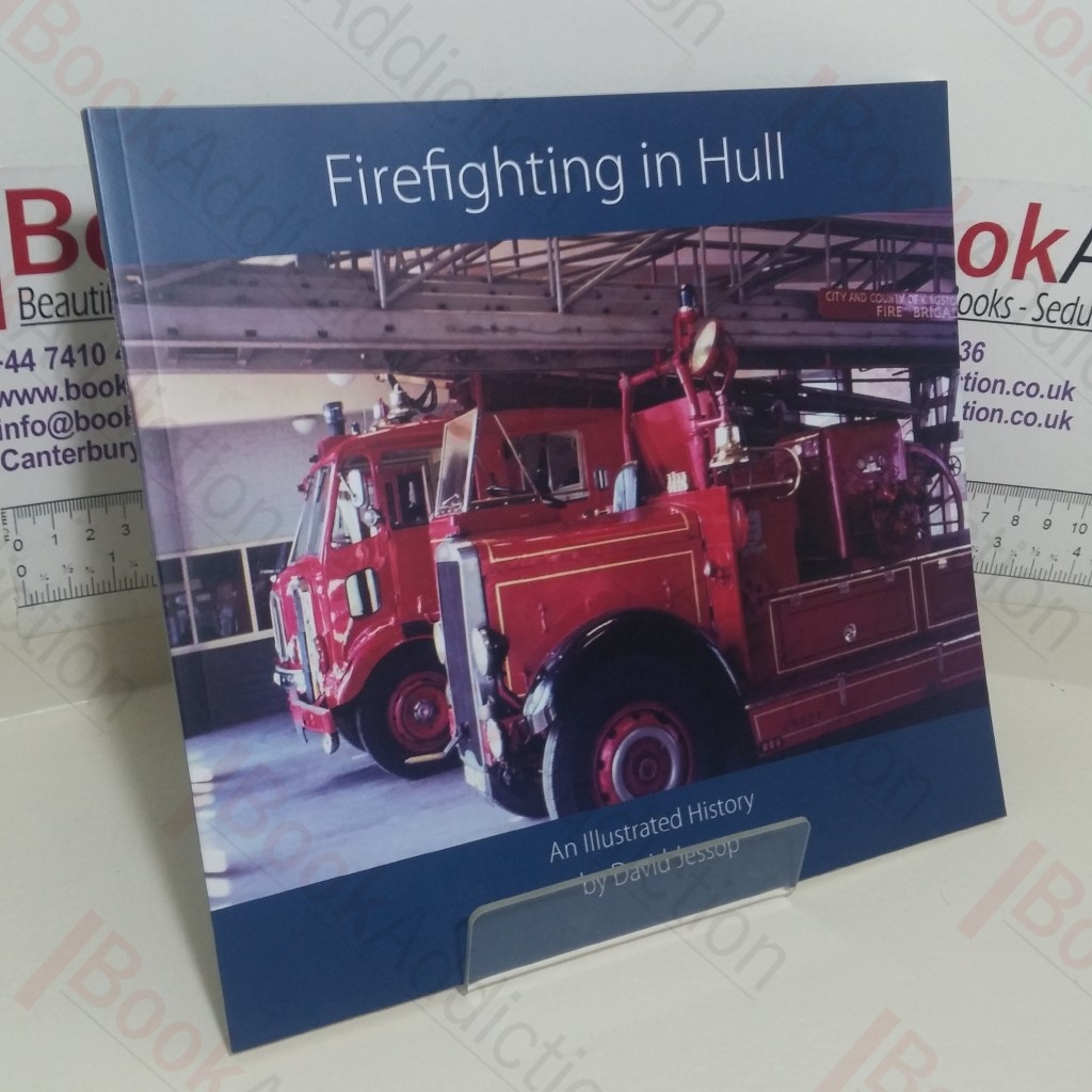 Firefighting in Hull: An Illustrated History