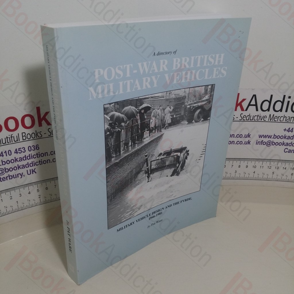A Directory of Post-war British Military Vehicles: Military Vehicle Design and the FVRDE, 1946-1981