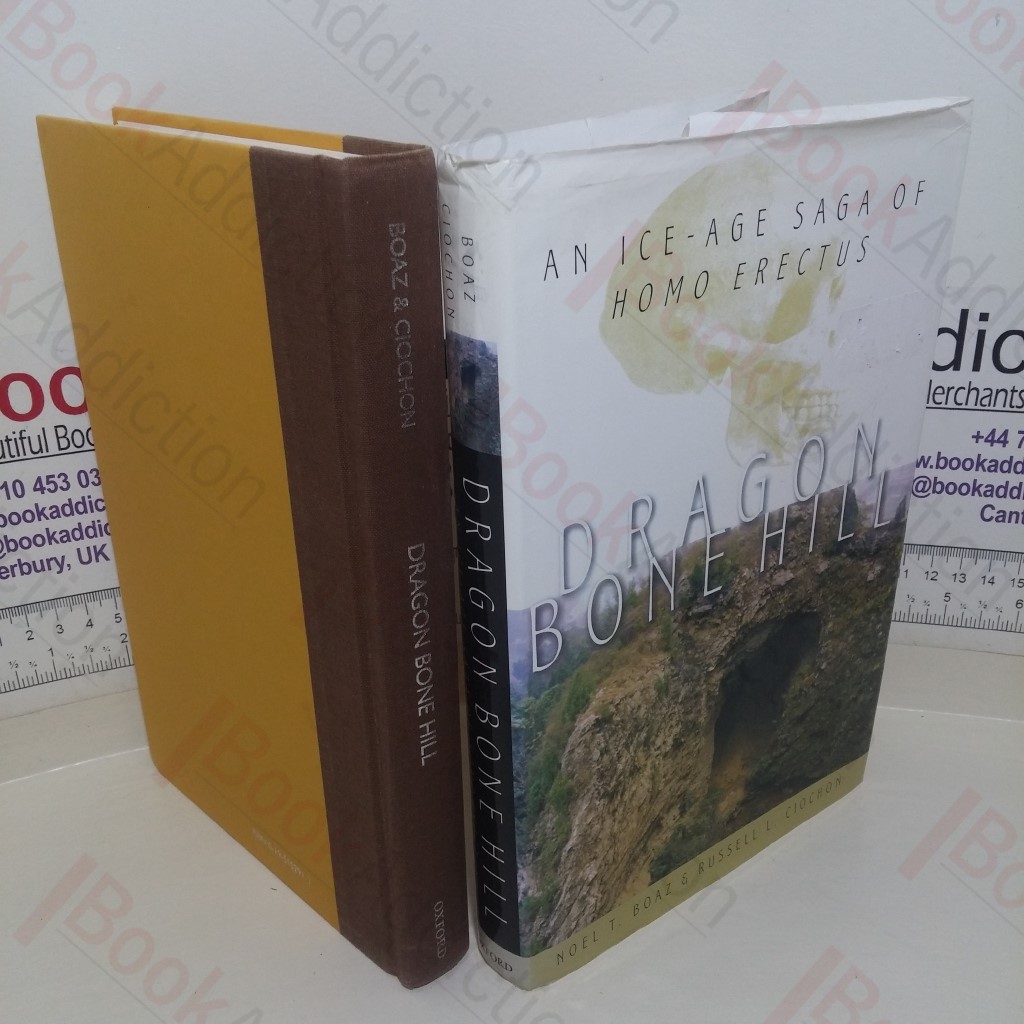 Dragon Bone Hill: An Ice-Age Saga of Homo Erectus