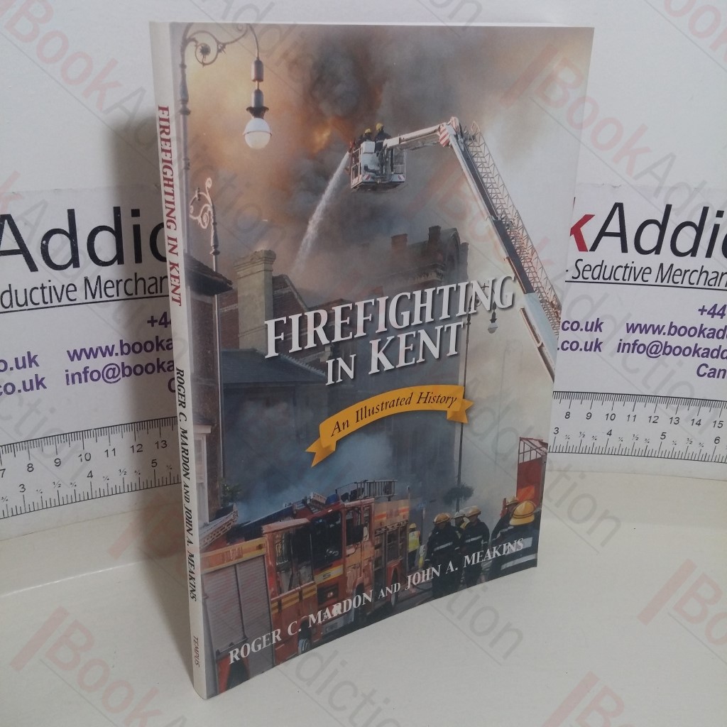 Firefighting in Kent: An Illustrated History (Signed)