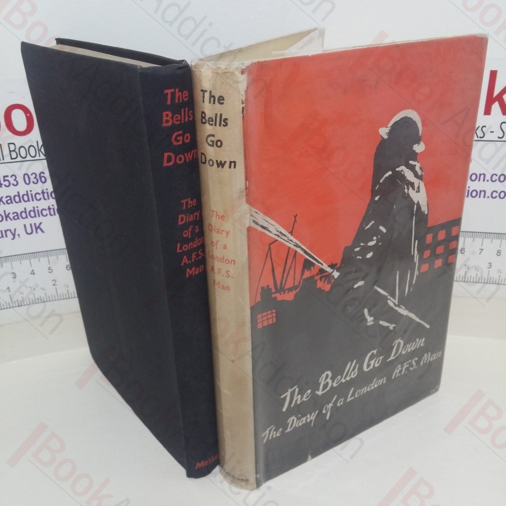 The Bells Go Down: The Diary of a London AFS Man