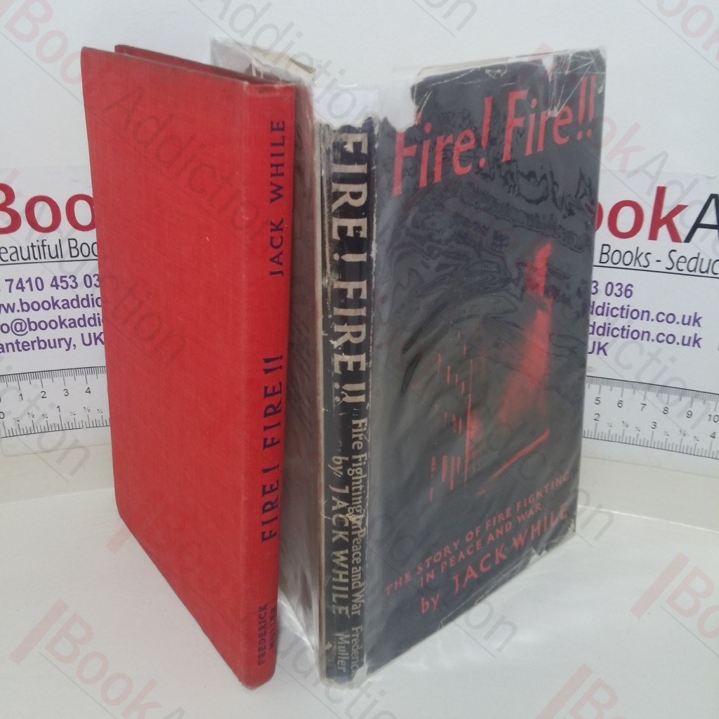 Fire! Fire!! A Story of Fire Fighting in Peace and War