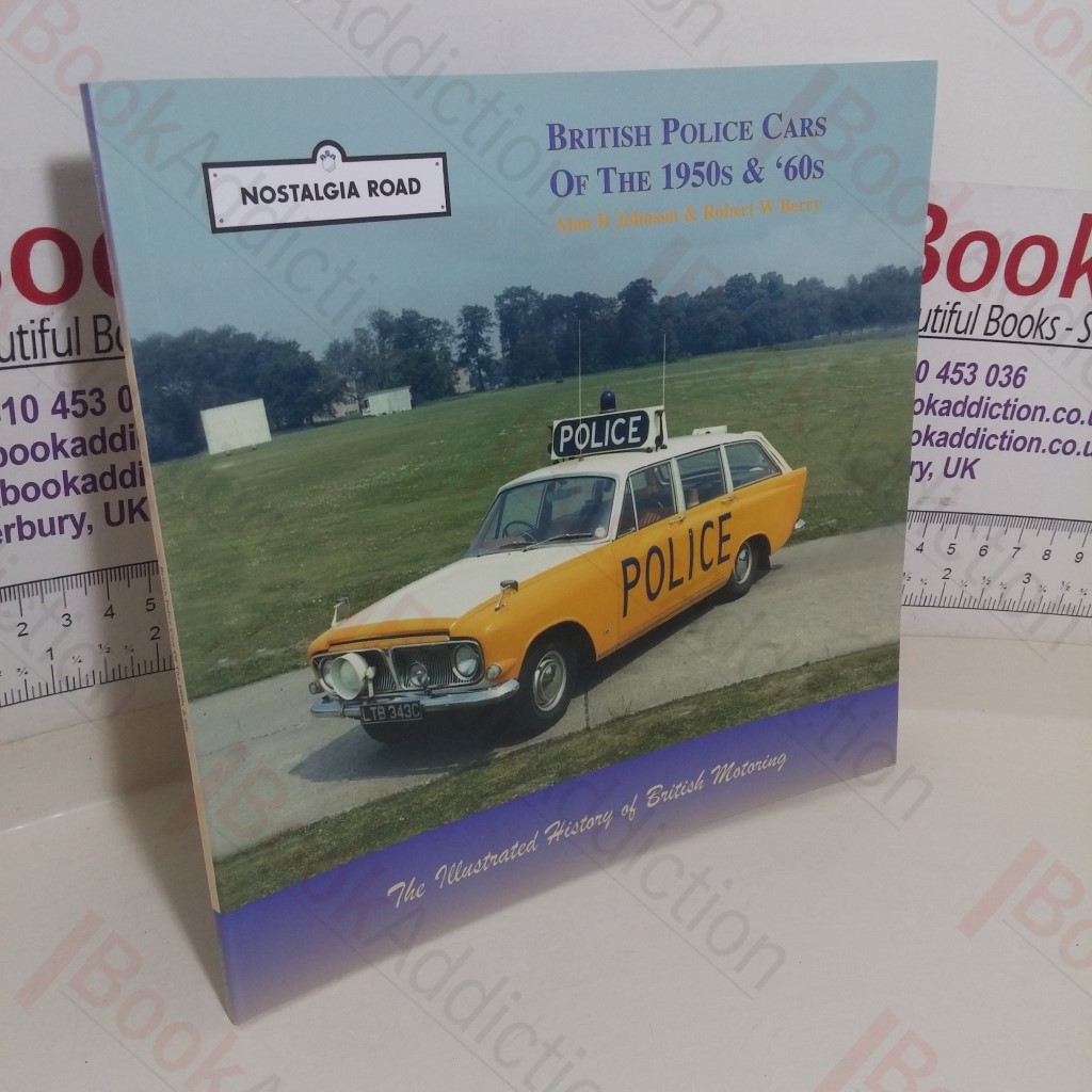 British Police Cars of the 1950s & '60s (Nostalgia Road, Volume 7)