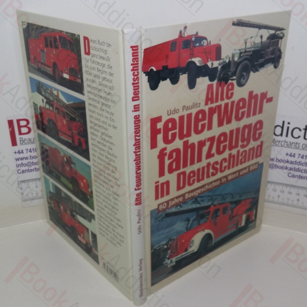 Alte Feuerwehrfahrzeuge in Deutschland: 60 Jahre Baugeschichte in Wort und Bild
